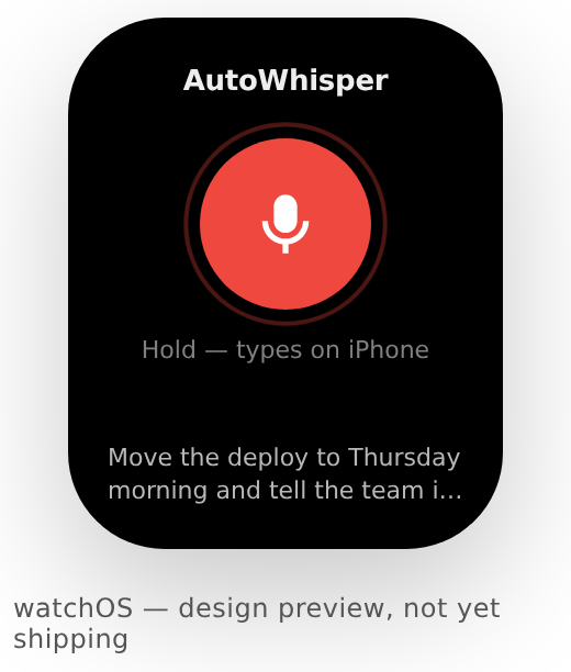 watchOS design preview — hold to dictate, types on iPhone